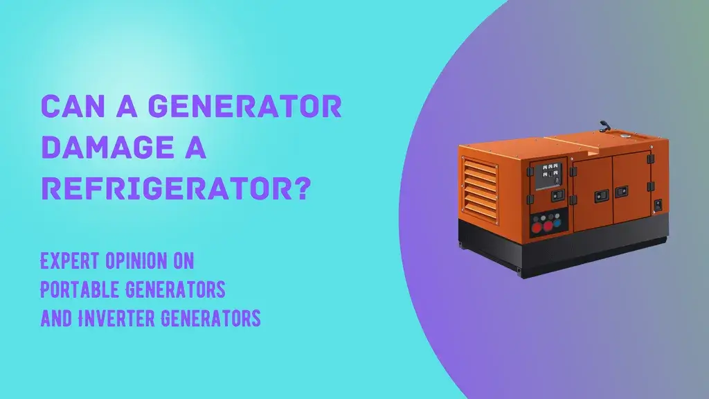 can a generator damage a refrigerator