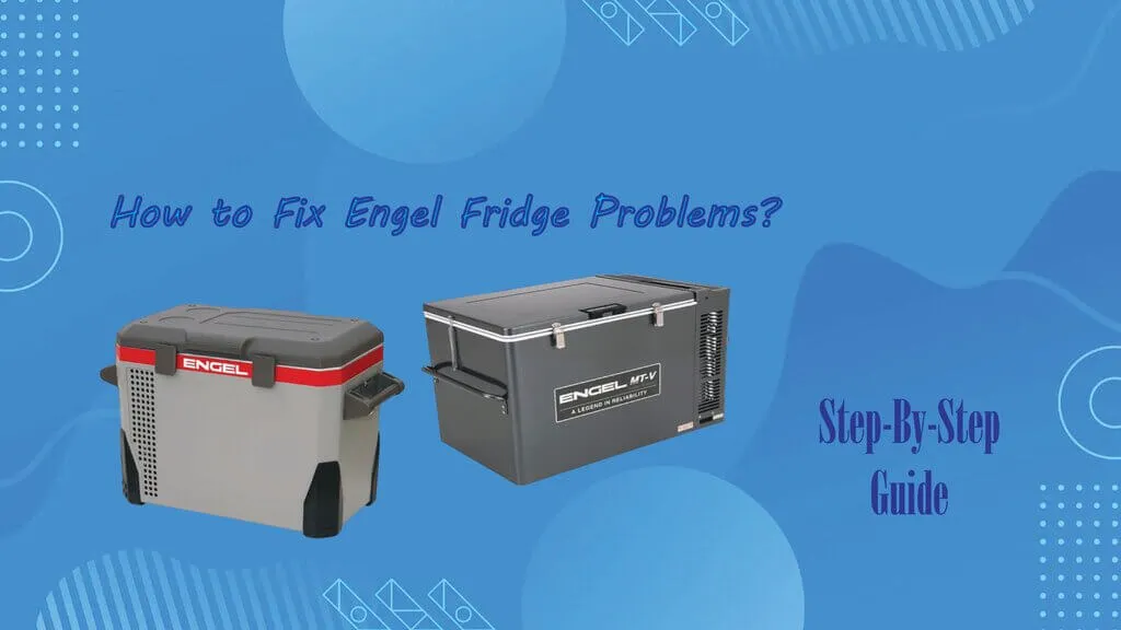 How to Fix Engel Fridge Problems? Step-by-step Guide.