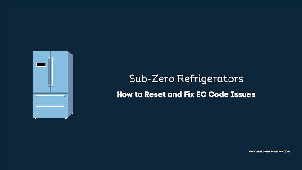 SubZero Refrigerator How to Reset and Fix EC Code Issues