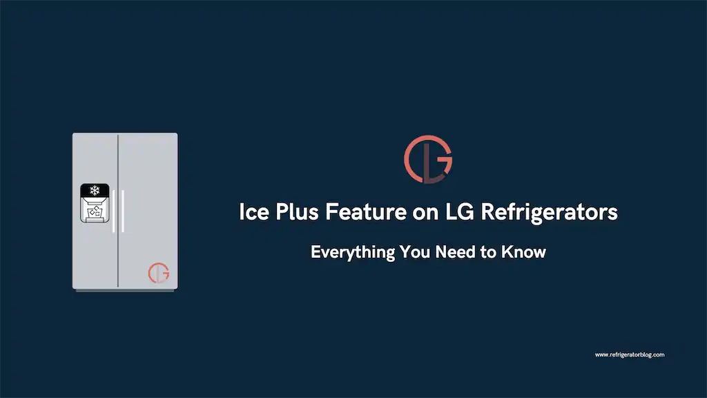 Ice Plus Feature on LG Refrigerators: Everything You Need to Know