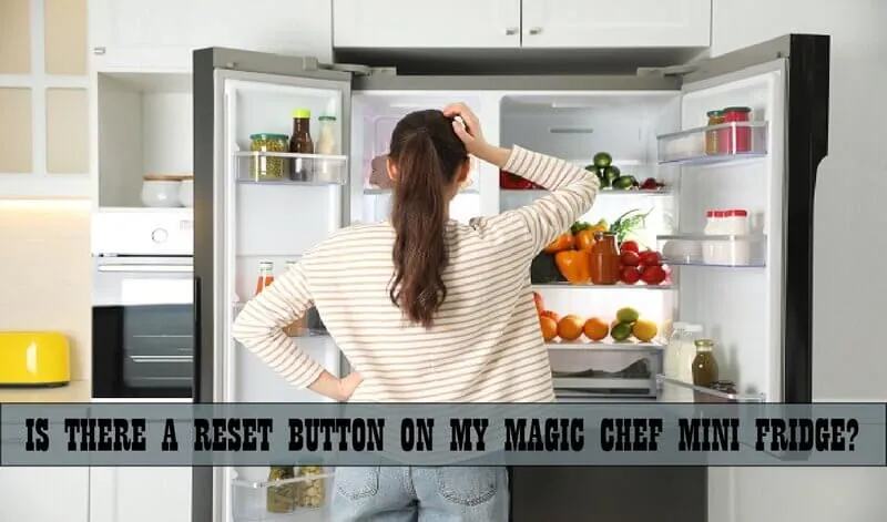 Is There a Magic Chef Mini Fridge Reset Button