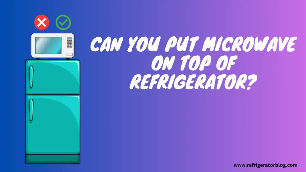 Can You Put Microwave On Top Of Refrigerator 1024x576 