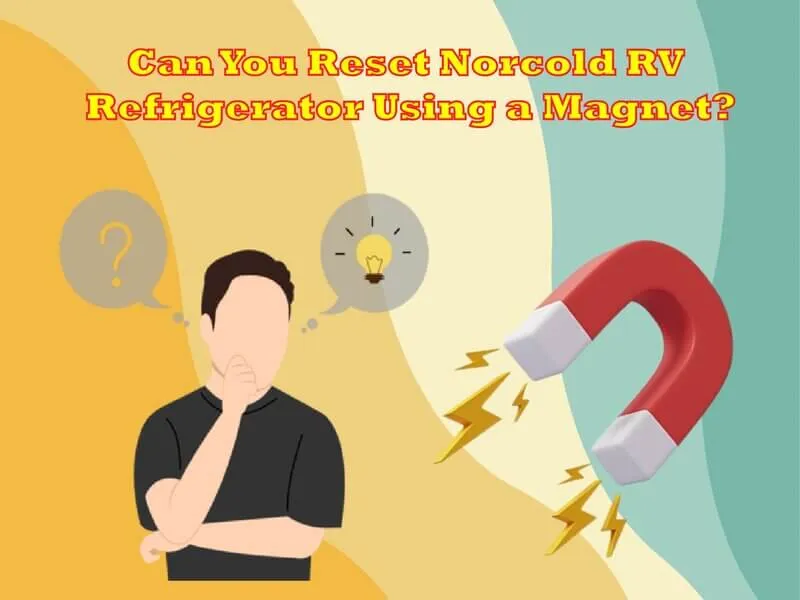 Can You Reset Norcold RV Refrigerator Using a Magnet?