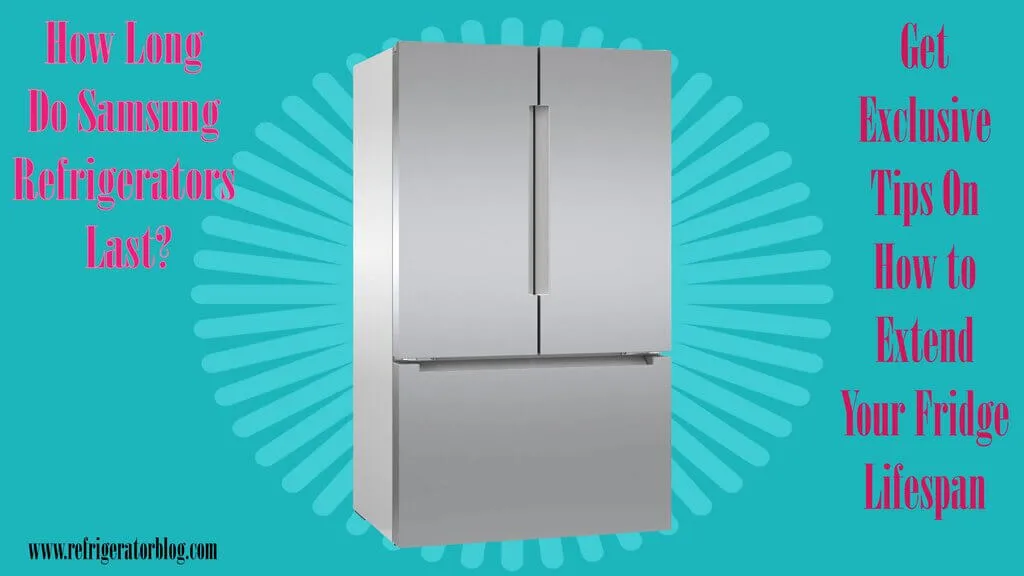 How Long Do Samsung Refrigerators Last? Lifespan Explained