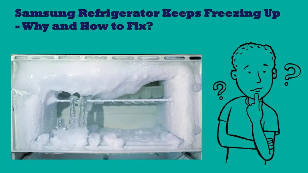 Samsung Refrigerator Keeps Freezing Up Why and How to Fix?