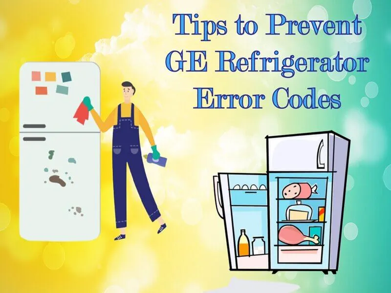 Tips to Prevent GE Refrigerator Error Codes